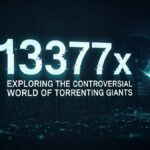 13377x: Exploring the Controversial World of Torrenting Giants